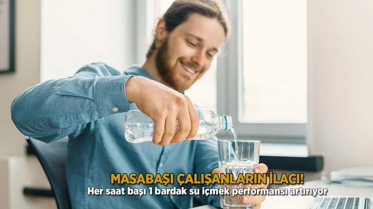 masabasi calisanlarin ilaci her saat basi 1 bardak su icmek performansi artiriyor YpNwe4tk jpg