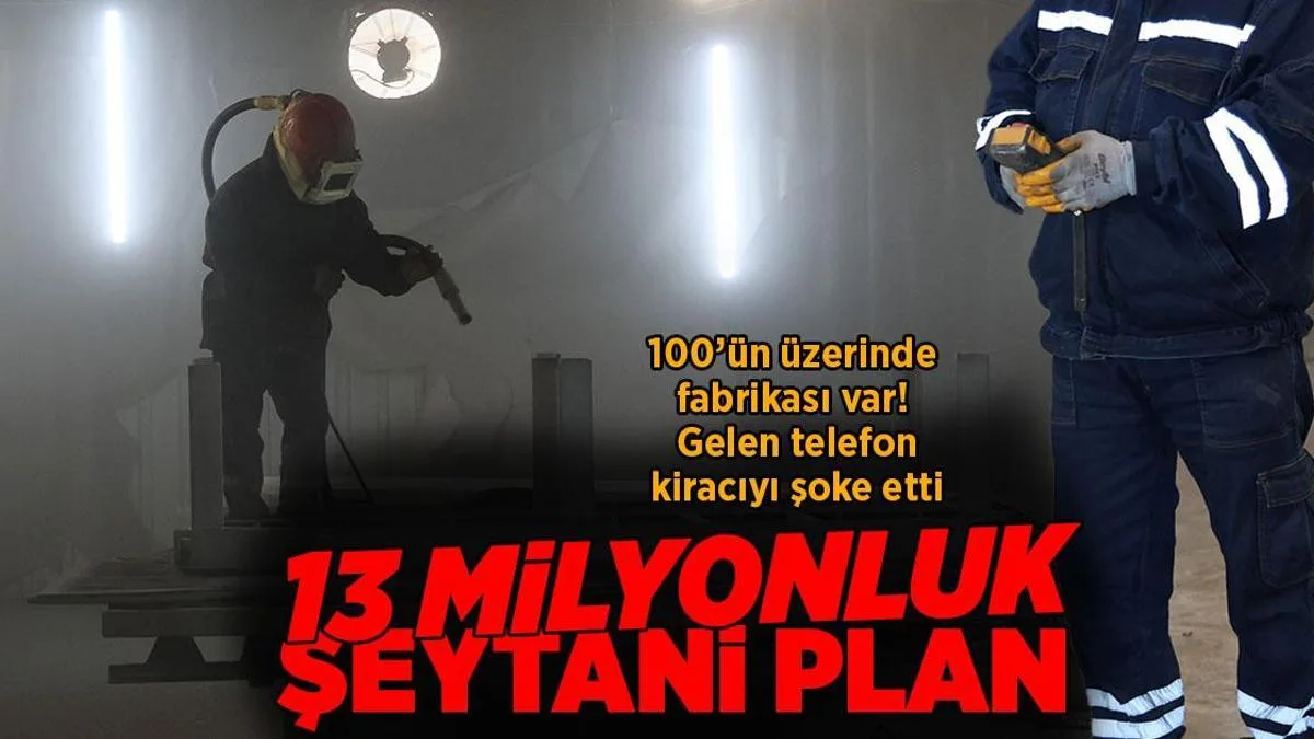 100un uzerinde fabrikalari var yaptigi seytani plan soke etti tYUdW54L