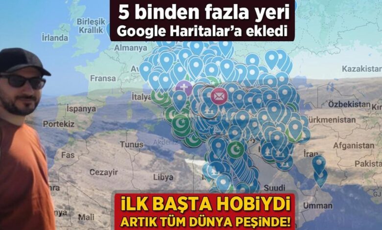 birinci basta hobiydi artik tum dunya pesinde 5 binden fazla yeri google haritalara ekledi 1etwSCRD