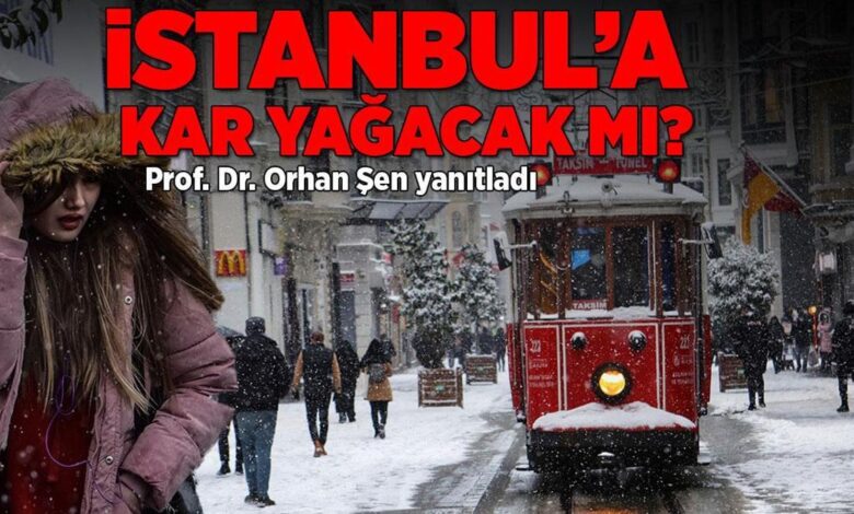 son dakika istanbula kar yagacak mi sorusuna prof dr orhan senden cevap lahgnLgV