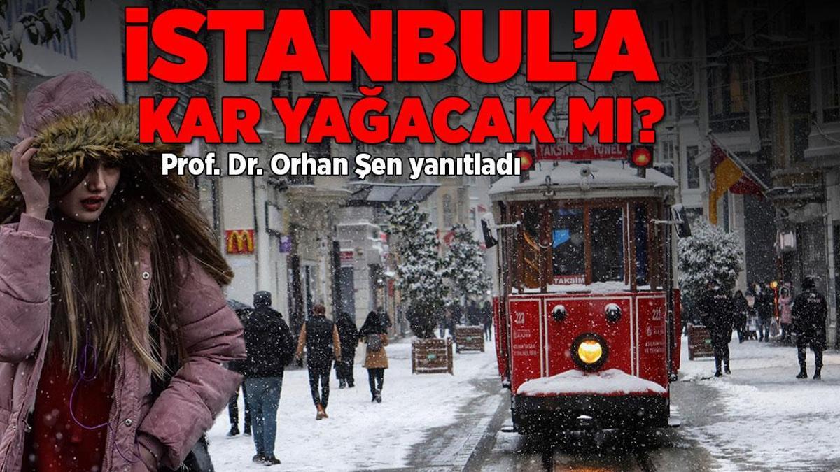 Son dakika… ‘İstanbul’a kar yağacak mı?’ sorusuna Prof. Dr. Orhan Şen’den cevap