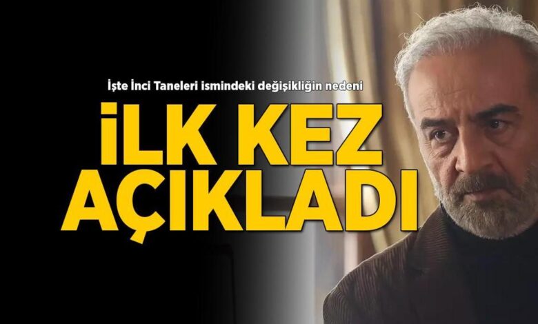 yilmaz erdogan birinci kere acikladi iste inci taneleri ismindeki degisikligin nedeni ADS2a3Tq