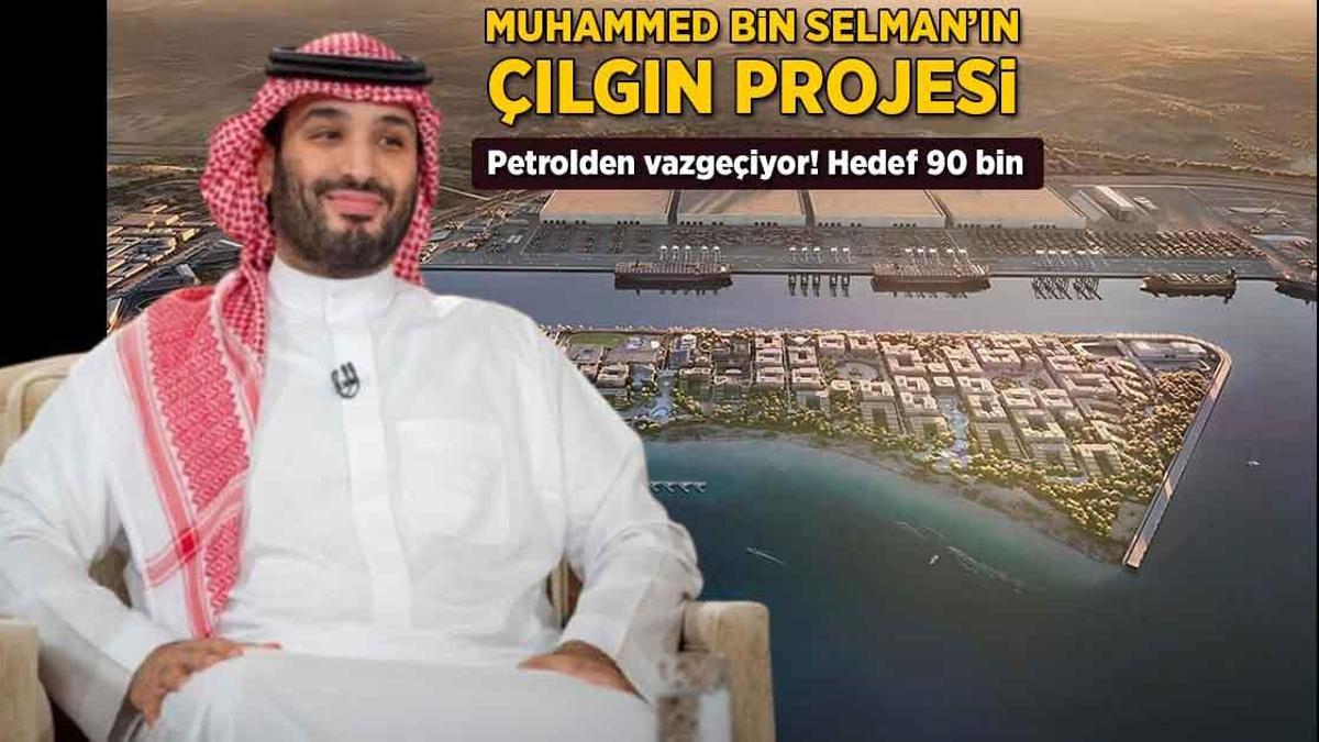 Muhammed bin Selman’ın çılgın projesi! Petrolden vazgeçiyor, gaye 90 bin