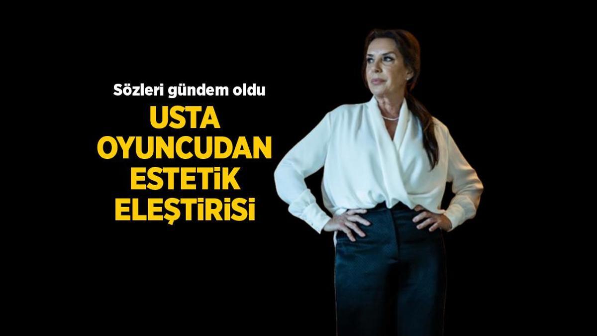 Perihan Savaş’tan genç oyunculara estetik eleştirisi!