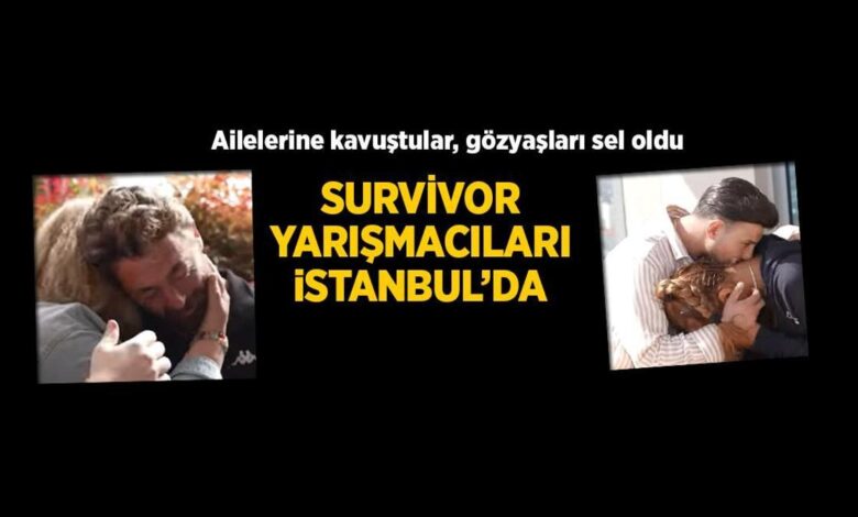 Survivor yarışmacıları İstanbul'da aileleriyle buluştu, gözyaşları sel oldu 1 survivor yarismacilari istanbulda aileleriyle bulustu gozyaslari sel oldu GxAdblEy