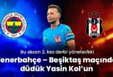 bu donem 2 kere derbi yonetecek fenerbahce besiktas macinda duduk yasin kolun 3bxmsxRI