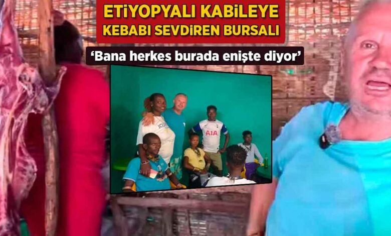 Etiyopyalı kabileye kebabı sevdiren Bursalı! 'Bana herkes burada enişte diyor' 1 etiyopyali kabileye kebabi sevdiren bursali bana herkes burada eniste diyor nLNqtxhF