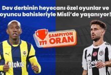 fenerbahce besiktas derbisinin heyecani ozel oyunlar ve oyuncu bahisleriyle mislide yasaniyor 4mvFSAOe