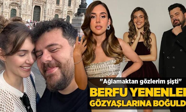 Berfu Yenenler gözyaşlarına boğuldu! "Ağlamaktan gözlerim şişti" 1 berfu yenenler gozyaslarina boguldu aglamaktan gozlerim sisti OuqVYyrT