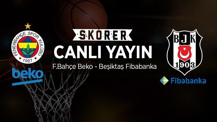 CANLI | Fenerbahçe Beko - Beşiktaş Fibabanka final maçı! 1 canli fenerbahce beko besiktas fibabanka final maci JflK2H1H