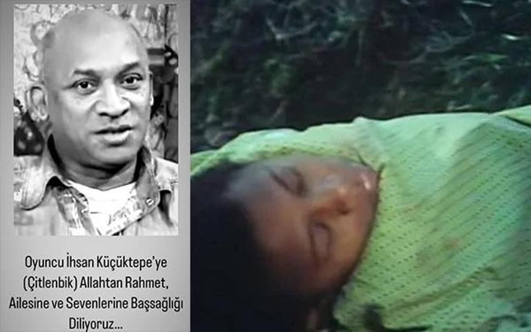'Çitlenbik' rolüyle bilinen İhsan Küçüktepe hayatını kaybetti 2 citlenbik roluyle bilinen ihsan kucuktepe hayatini kaybetti 0 il1slZf3