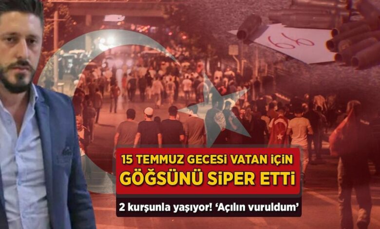 15 Temmuz gecesi vatan için göğsünü siper etti! 2 kurşunla yaşıyor: 'Açılın, vuruldum' 1 15 temmuz gecesi vatan icin gogsunu siper etti 2 kursunla yasiyor acilin vuruldum fQGGHN4n