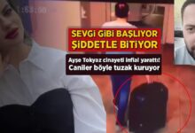sevgi uzere basliyor siddetle bitiyor ayse tokyaz cinayeti infial yaratti caniler bu turlu tuzak KlnRQcHF