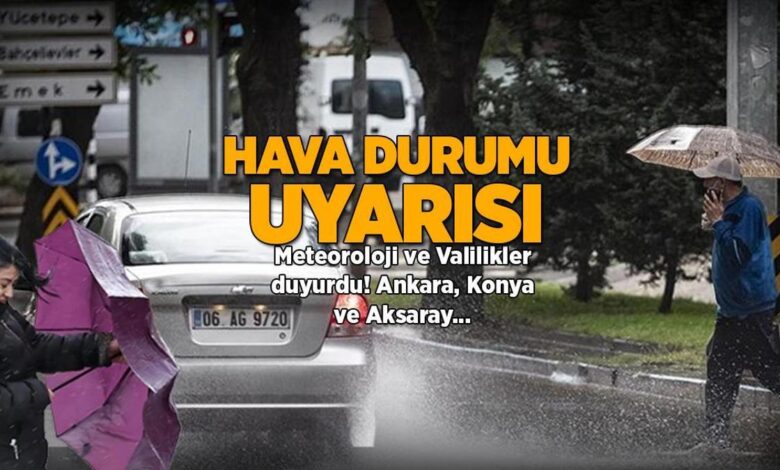 SON DAKİKA! Kuvvetli geliyor! Meteoroloji ve Valiliklerden peş peşe hava durumu uyarısı! Ankara, Konya ve Aksaray etrafları... 1 son dakika kuvvetli geliyor meteoroloji ve valiliklerden pes pese hava durumu uyarisi ankara konya ZD1FEHOn