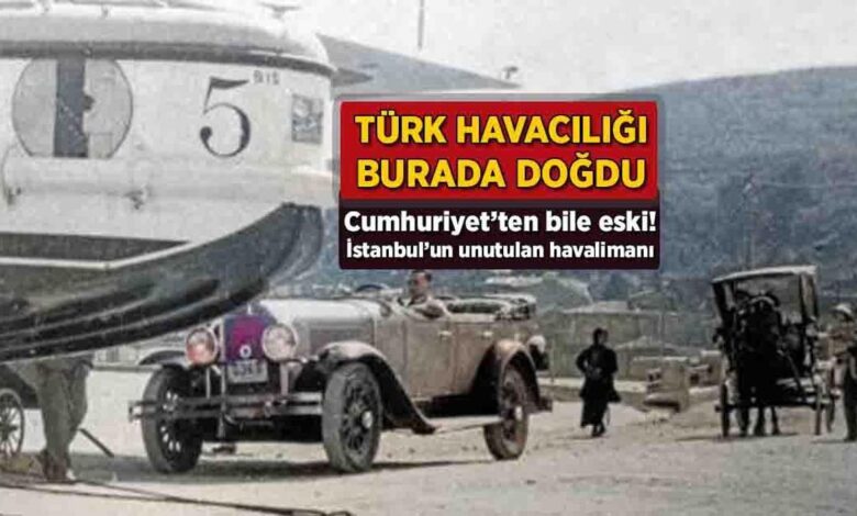 Türk havacılığı burada doğdu! Cumhuriyet'ten bile eski: İstanbul'un unutulan havalimanı 1 turk havaciligi burada dogdu cumhuriyetten bile eski istanbulun unutulan havalimani Y97N4mPE