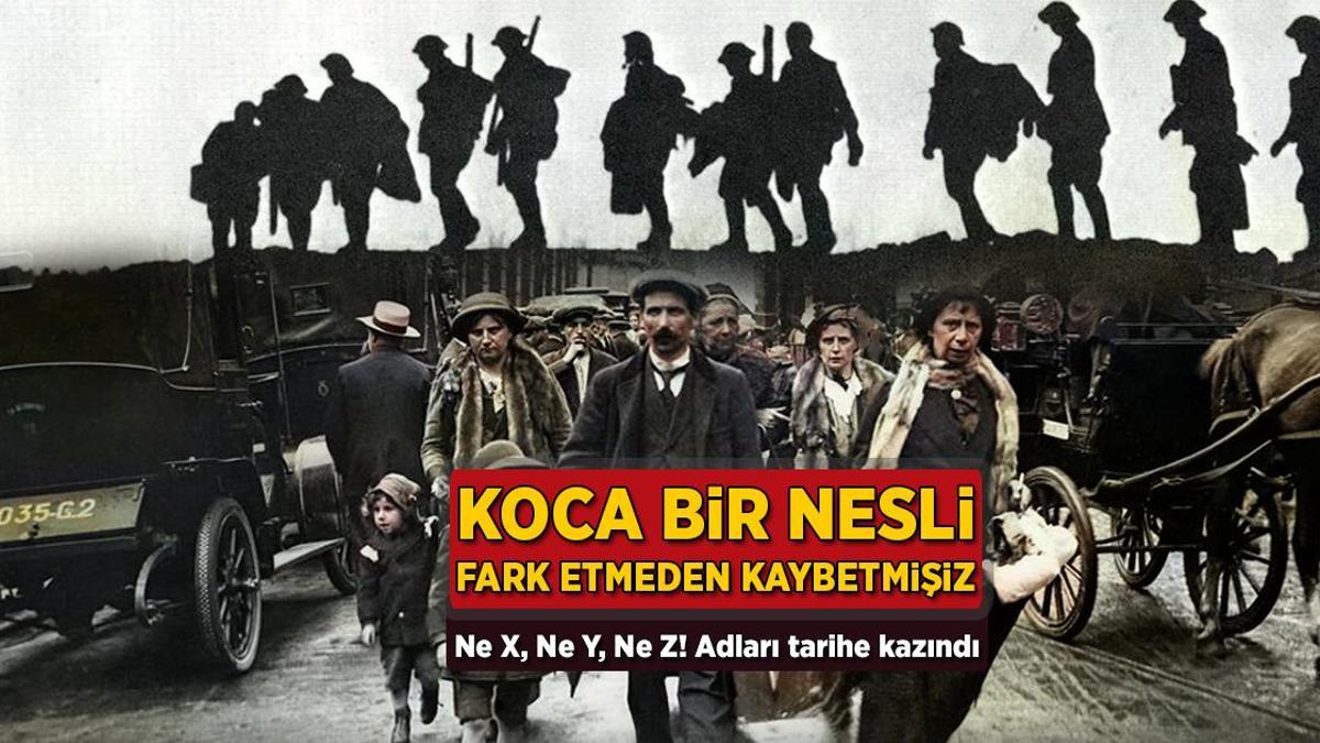 Koca bir jenerasyonu fark etmeden kaybetmişiz! Ne X, Ne Y, Ne Z: İsimleri tarihe kazındı